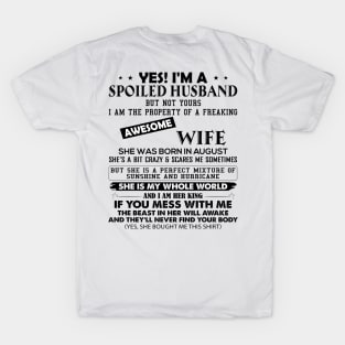 Yes I Am Spoiled Husband But Not Yours I Am The Property Of A Wife She Was Born In August T-Shirt